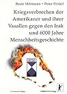 Kriegsverbrechen der Amerikaner und ihrer Vasallen gegen den Irak und 6000 Jahre Menschheitsgeschichte Kriegsverbrechen der Amerikaner und ihrer Vasallen gegen den Irak und 6000 Jahre Menschheitsgeschichte
