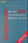 Undercover: Wie Der Bnd Die Deutschen Medien Steuert Undercover: Wie Der Bnd Die Deutschen Medien Steuert