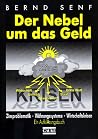 Der Nebel Um Das Geld: Zinsproblematik, Währungssysteme, Wirtschaftskrisen:  Ein Aufklärungsbuch