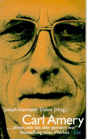 Carl Amery: --ahnen, wie das alles gemeint war : Ausstellung eines Werkes (German Edition)