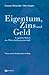 Eigentum, Zins Und Geld - ungelöste Rätsel Der Wirtschaftswissenschaft