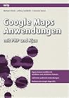 Google Maps Anwendungen: mit PHP und Ajax Google Maps Anwendungen: mit PHP und Ajax