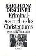 Kriminalgeschichte des Christentums, Bd.7, Das 13. und 14. Jahrhundert