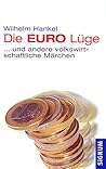 Die Euro Lüge   Und Andere Volkswirtschaftliche Märchen