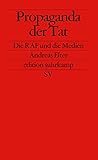 Propaganda der Tat: Die RAF und die Medien