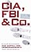 CIA, FBI & Co.