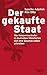 Der gekaufte Staat: Wie bezahlte Konzernvertreter in deutschen Ministerien sich ihre Gesetze selbst schreiben;