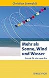 Mehr Als Sonne, Wind Und Wasser: Energie Für Eine Neue Ära