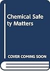 Chemical Safety Matters Chemical Safety Matters