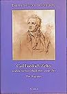 Carl Friedrich Zelter und das Berliner Musikleben seiner Zeit: Eine Biographie (German Edition)