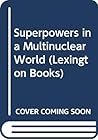 The Superpowers in a multinuclear world
