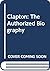 Clapton: The Authorized Biography