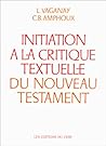 Initiation à la critique textuelle du Nouveau Testament (Etudes annexes de la Bible de Jerusalem) (French Edition)
