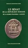 Le Sénat de la République romaine - de la guerre d'Hannibal à Auguste (BIBLIOTHEQUE DE) Le Sénat de la République romaine - de la guerre d'Hannibal à Auguste (BIBLIOTHEQUE DE)