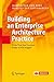 Building an Enterprise Architecture Practice: Tools, Tips, Best Practices, Ready-To-Use Insights