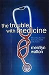 The Trouble with Medicine: Preserving the Trust between Patients and Doctors