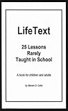 LifeText ~ 25 Lessons Rarely Taught In School (Life Text)