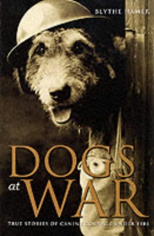 Dogs at War: True Stories of Canine Courage Under Fire (Hardcover)