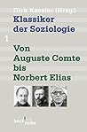 Klassiker Der Soziologie 1. Von Auguste Comte bis Norbert Elias