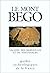 Le Mont Bego: La vallée des merveilles et le val de Fontanalba (Guides archéologiques de la France) (French Edition)