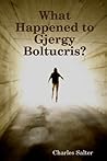 What Happened to Gjergy Boltucris?
