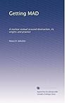 Getting MAD: A nuclear mutual assured destruction, its origins and practice