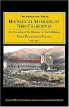 Historical Memoirs of New California: A First-Hand Account of the Founding of the Mission System in California Historical Memoirs of New California: A First-Hand Account of the Founding of the Mission System in California