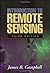 Introduction to Remote Sensing by James B. Campbell