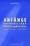 Anfänge europäischen Philosophierens. Heraklit, Parmenides, Platons 'Timaios'.