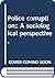 Police corruption;: A sociological perspective,