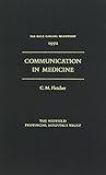Communication in medicine (The Rock Carling Fellowship)