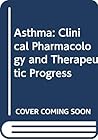Asthma: Clinical pharmacology and therapeutic progress