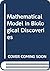 Mathematical Model in Biological Discoveries