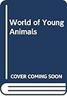 World of Young Animals World of Young Animals