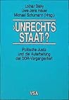 "Unrechts Staat"?: Politische Justiz und die Aufarbeitung der DDR-Vergangenheit (German Edition) "Unrechts Staat"?: Politische Justiz und die Aufarbeitung der DDR-Vergangenheit (German Edition)