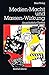 Medien-Macht und Massen-Wirkung: Ein geschichtlicher Überblick (Rombach Wissenschaft) (German Edition)