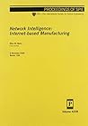 Network Intelligence: Internet-Based Manufacturing Papers Presented at Photonics East, Nov. 5-8, 2000, Boston, Ma (Proceedings of Spie--The International Society for Optical Engineering, V. 4208.)