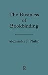 The Business of Bookbinding (The History of Bookbinding and Design Vol 14)