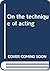 On the technique of acting