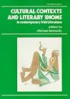 Cultural Contexts & Literary Idioms (Irish Literary Studies) Cultural Contexts & Literary Idioms (Irish Literary Studies)