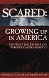 Scared Growing Up in America: And What the Experts Say Parents Can Do About It Scared Growing Up in America: And What the Experts Say Parents Can Do About It