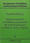 Baupropaganda und Bildprogrammatik der Frührenaissance in Florenz - Rom - Pienza (Bochumer Schriften zur Kunstgeschichte) (German Edition) Baupropaganda und Bildprogrammatik der Frührenaissance in Florenz - Rom - Pienza (Bochumer Schriften zur Kunstgeschichte) (German Edition)