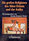 Die Grossen Religionen des Alten Orients und der Antike (German Edition) Die Grossen Religionen des Alten Orients und der Antike (German Edition)