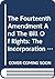 The Fourteenth Amendment And The Bill Of Rights: The Incorporation Theory (American Constitutional and Legal History Series)