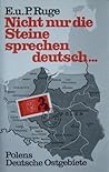 Nicht nur die Steine sprechen deutsch--: Polens deutsche Ostgebiete (German Edition)