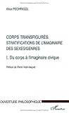 Corps transfigurés: Stratifications de l'imaginaire des sexes/genres - T1. Du corps à l'imaginaire civique (1)