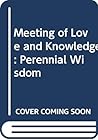Meeting of Love and Knowledge: Perennial Wisdom