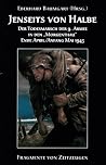 Jenseits von Halbe: Der Todesmarsch der 9. Armee Ende April/Anfang Mai 1945. Fragmente von Zeitzeugen