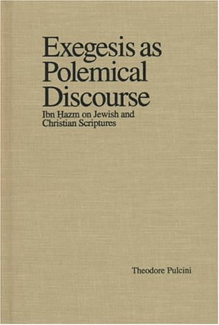 Exegesis As Polemical Discourse: Ibn Ḥazm On Jewish And Christian Scriptures (Hardcover)