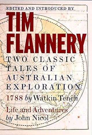 Two Classic Tales of Australian Exploration: 1788 / Life and Adventures